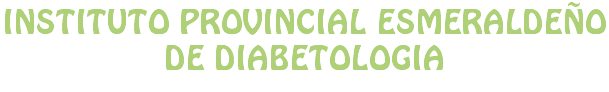 INSTITUTO PROVINCIAL ESMERALDEÑO DE DIABETOLOGIA